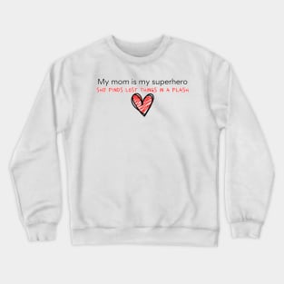 My mom is my superhero Crewneck Sweatshirt